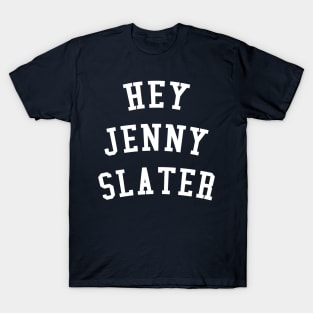 Hey Jenny Slater T-Shirt